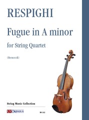Respighi, Ottorino : Fugue in A minor for String Quartet Respighi, Ottorino : Fugue in A minor for String Quartet