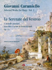 Caramiello, Giovanni : Le Serenate del Vesuvio. 6 melodie popolari trascritte e variate in forma di studi Op. 12 for Solo Harp Caramiello, Giovanni : Le Serenate del Vesuvio. 6 melodie popolari trascritte e variate in forma di studi Op. 12 for Solo Harp