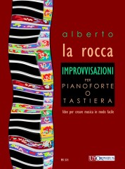 La Rocca, Alberto : Improvvisazioni per Pianoforte o Tastiera. Idee per creare musica in modo facile