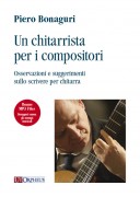 Bonaguri, Piero : Un chitarrista per i compositori. Osservazioni e suggerimenti sullo scrivere per chitarra (+files mp3)