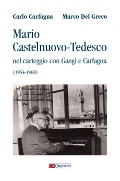 Carfagna, Carlo - Del Greco, Marco : Mario Castelnuovo-Tedesco nel carteggio con Gangi e Carfagna (1954-1968)