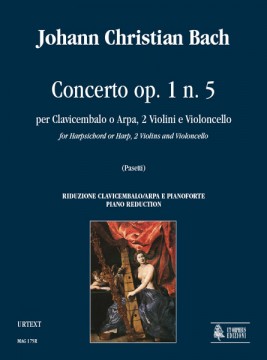Bach, Johann Christian : Concerto Op. 1 N. 5 per Clavicembalo o Arpa, 2 Violini e Violoncello [Riduzione Clavicembalo/Arpa e Pianoforte]