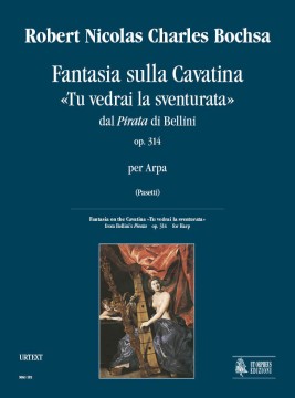 Bochsa, Robert Nicolas Charles : Fantasia on the Cavatina “Tu vedrai la sventurata” from Bellini’s “Pirata” Op. 314 for Harp
