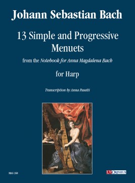Bach, Johann Sebastian : 13 Simple and Progressive Menuets from the “Notebook for Anna Magdalena Bach” for Harp Bach, Johann Sebastian : 13 Simple and Progressive Menuets from the “Notebook for Anna Magdalena Bach” for Harp