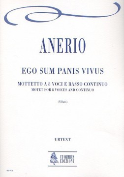 Anerio, Francesco : Ego sum Panis vivus. Mottetto a 8 voci (SATB-SATB) e Basso Continuo [Partitura]