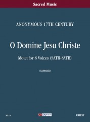 Anonymous 17th century : O Domine Jesu Christe. Motet for 8 Voices (SATB-SATB) [Score]