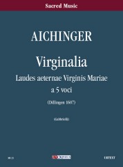 Aichinger, Gregor : Virginalia. Laudes aeternae Virginis Mariae (Dillingen 1607) for 5 Voices [Score]