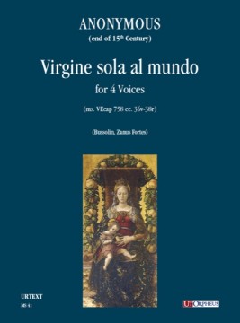 Anonymous (end of 15th Century) : Virgine sola al mundo (ms. VEcap 758 cc. 36v-38r) for 4 Voices Anonymous (end of 15th Century) : Virgine sola al mundo (ms. VEcap 758 cc. 36v-38r) for 4 Voices