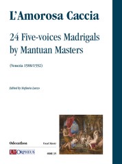 L’Amorosa Caccia. 24 Five-voice Madrigals by Mantuan Masters (Venezia 1588/1592)