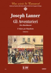 Lanner, Joseph : Gli Avventurieri (Die Abentheurer). 6 Valzer per Pianoforte