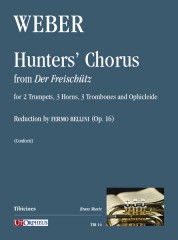 Weber, Carl Maria von : Hunters’ Chorus from “Der Freischütz” for 2 Trumpets, 3 Horns, 3 Trombones and Ophicleide