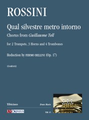 Rossini, Gioachino : Qual silvestre metro intorno. Chorus from “Guillaume Tell” for 2 Trumpets, 3 Horns and 4 Trombones