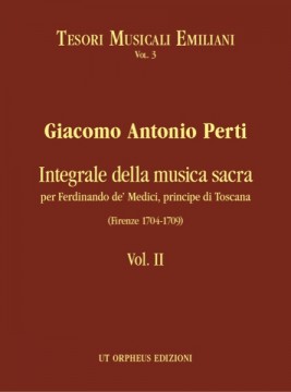 Perti, Giacomo Antonio : Complete Sacred Music for Ferdinando de’ Medici, Prince of Tuscany (Firenze 1704-1709) - Vol. II