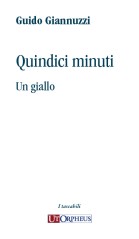 Giannuzzi, Guido : Quindici minuti. Un giallo Giannuzzi, Guido : Quindici minuti. Un giallo