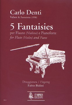 Denti, Carlo : 5 Fantaisies for Flute (Violin) and Piano (1998) Denti, Carlo : 5 Fantaisies for Flute (Violin) and Piano (1998)