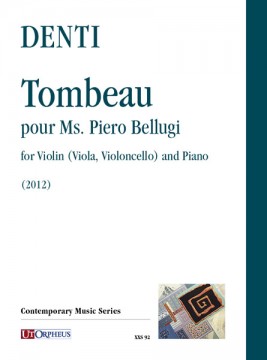 Denti, Carlo : Tombeau pour Ms. Piero Bellugi for Flute (Violin, Viola, Violoncello) and Piano (Harpsichord) (2012)