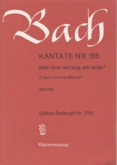 Bach, Johann Sebastian : Cantata BWV 155, Mein Gott, wie lang, ach lange?, per Canto e Pianoforte