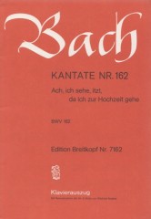 Bach, Johann Sebastian : Cantata BWV 162, Ach, ich sehe, itzt, da ich Hochzeit gehe, per Canto e Pianoforte