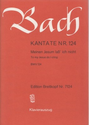 Bach, Johann Sebastian : Cantata BWV 124, Meinen Jesum lass’ ich nicht, per Canto e Pianoforte