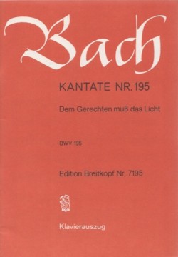 Bach, Johann Sebastian : Cantata BWV 195, Dem Gerechten muß das Licht, per Canto e Pianoforte