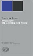 Adorno, Theodor W. : Introduzione alla sociologia della musica