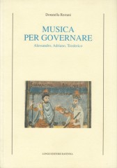 Restani, Donatella : Musica per governare. Alessandro, Adriano, Teodorico