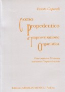 Caporali, Fausto : Corso propedeutico d’improvvisazione organistica. Come imparare l’armonia attraverso l’improvvisazione