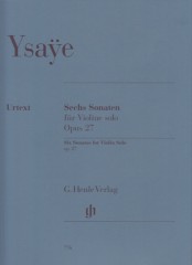 Ysaÿe, Eugène : 6 Sonate Op. 27, per Violino solo. Urtext