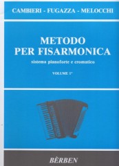 Cambieri, E. - Fugazza, F. - Melocchi, V. : Metodo per Fisarmonica: sistema “pianoforte” e “cromatico”, vol. I Cambieri, E. - Fugazza, F. - Melocchi, V. : Metodo per Fisarmonica: sistema “pianoforte” e “cromatico”, vol. I
