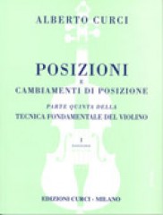 Curci, Alberto : Tecnica fondamentale del Violino. Posizioni e cambiamenti di posizione. Parte 5, fascicolo 1