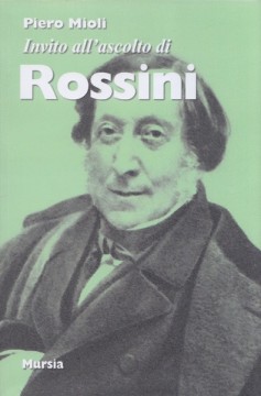 Mioli, Piero : Invito all’ascolto di Rossini