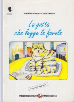 Conrado, A. - Merlin, C. : La gatta che legge le favole. Libro per l’insegnante