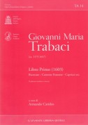 Trabaci, Giovanni Maria  : Libro Primo (1603), Ricercate, Canzone franzese, Capricci, etc..., per Organo