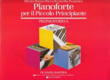 Bastien, James : Pianoforte per il piccolo principiante. Preparatorio A