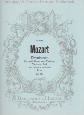 Mozart, Wolfgang Amadeus : Divertimento K 247 per 2 Corni, 2 Violini, Viola e Contrabbasso. Partitura
