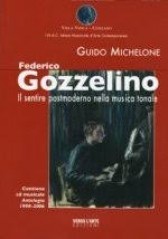 Michelone, G. : Federico Gozzelino. Il sentire postmoderno nella musica tonale. Contiene CD musicale Antologia 1998-2006