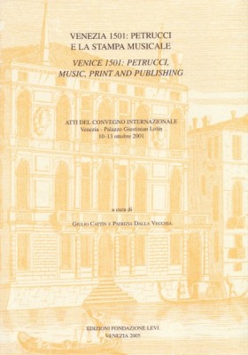 AA.VV. : Venezia 1501: Petrucci e la stampa musicale. Venice 1501: Petrucci, Music, Print and Publishing