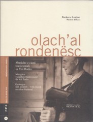 Kostner, Barbara - Vinati, Paolo : Olach’al rondenësc. Musiche e canti tradizionali in val Badia