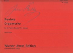 Reubke, Julius : Orgelwerke. Der 94. Psalm (Sonate). Trio. Adagio. Urtext
