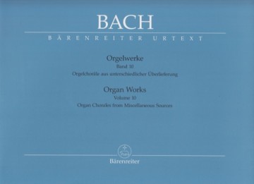 Bach, Johann Sebastian : Composizioni per Organo, vol. X: Organ Chorales from Miscellaneous Sources complements the edition of the complete organ works. Contains works not previously included in the New Bach Edition. Foreword (Ger/Eng) and Facsimile pages
