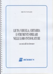 Tonazzi, B. : Liuto, Vihuela, Chitarra e strumenti similari nelle loro intavolature con cenni sulle loro letterature