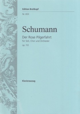 Schumann, Robert : Der Rose Pilgerfahrt, per Soli, Coro e Orchestra op. 112. Riduzione per Canto e Pianoforte