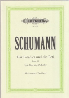Schumann, Robert : Das Paradies und die Peri, op. 50. Soli, Chor und Orchester, per Canto e Pianoforte