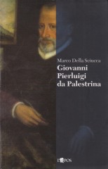 Della Sciucca, M. : Giovanni Pierluigi da Palestrina