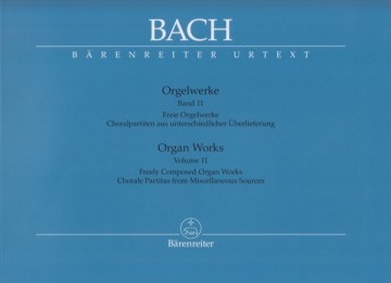 Bach, Johann Sebastian : Composizioni per Organo, vol. XI: Freely Composed Organ Works. Chorale Partitas from Miscellaneous Sources. Urtext Bach, Johann Sebastian : Composizioni per Organo, vol. XI: Freely Composed Organ Works. Chorale Partitas from Miscellaneous Sources. Urtext