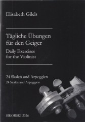 Gilels, Elisabeth : Daily Exercises for the Violinist. Twenty-Four Scales and Arpeggios