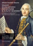 Quantz, Johann Joachim : Saggio di un metodo per suonare il Flauto traverso accompagnato da molteplici indicazioni per il miglioramento del buon gusto nella pratica musicale