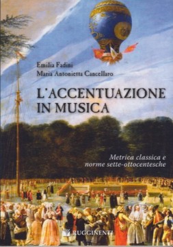 Fadini, Emilia - Cancellaro, Maria Antonietta : L’accentuazione in musica. Metrica classica e norme sette-ottocentesche