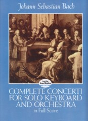 Bach, Johann Sebastian : Complete Concerti for Solo Keyboard and Orchestra in Full Score
