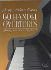 Händel, Georg Friedrich : 60 Händel Overtures Arranged for Solo Keyboard
